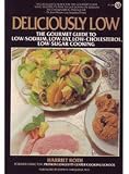 Deliciously Low: Low-Sodium, Low-Fat, Low-Cholesterol, Low-Sugar Cooking (Plume)