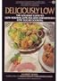 Deliciously Low: Low-Sodium, Low-Fat, Low-Cholesterol, Low-Sugar Cooking (Plume)
