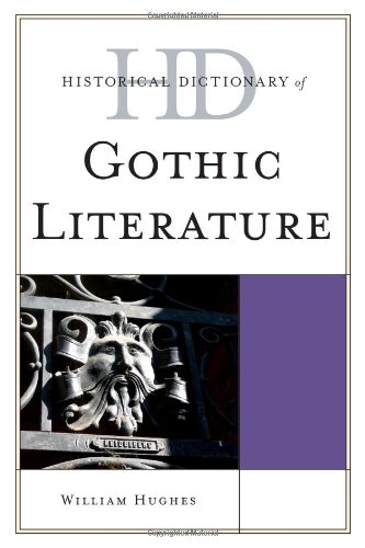 Historical Dictionary of Gothic Literature (Historical Dictionaries of Literature and the Arts), by William Hughes