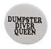 A&T Designs Dumpster Diver Queen 2.25