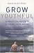 Books : Grow Youthful: A Practical Guide to Slowing Your Ageing