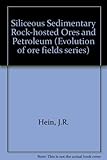 Siliceous sedimentary rock-hosted ores and petroleum