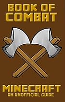 Minecraft: Book of Combat (Book of Minecraft - Unofficial Minecraft Guides - Minecraft Books for kids, Minecraft Handbooks, Childrens minecraft books 2)