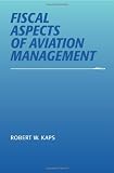 Fiscal Aspects of Aviation Management (Southern Illinois University Press Series in Aviation Manage)