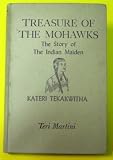 Treasure of the Mohawks: The Story of the Indian Maiden Kateri Kekakwitha