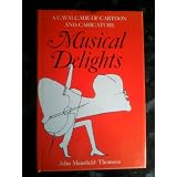 Musical Delights: A Cavalcade of Cartoon and Caricatureby John Mansfield Thomson