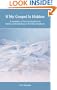 If My Gospel Is Hidden: A revelation of the true Gospel and hidden understandings in the Holy Scriptures