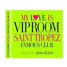 My Love Is Vip Room St Tropez Famous Club 2010