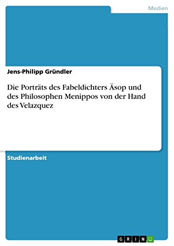 Die Porträts des Fabeldichters Äsop und des Philosophen Menippos von der Hand des Velazquez (German Edition)