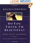 Do You Think I'm Beautiful? Bible Study and Journal: A Guide to Answering the Question Every Woman Asks