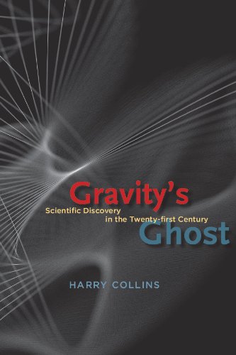 Gravity's Ghost: Scientific Discovery in the Twenty-first Century, by Harry Collins