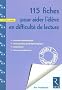115 Fiches pour aider l'�l�ve en difficult� de lecture CP/CE1
