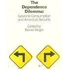 The Dependence Dilemma: Gasoline Consumption and America's Security (Harvard Studies in... by Daniel Yergin