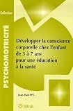 D�velopper la conscience corporelle chez l'enfant de 3 � 7 ans pour une �ducation � la sant�