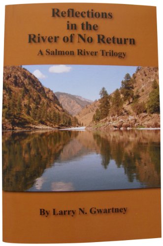 Reflections in the River of No Return: A Salmon River Trilogy