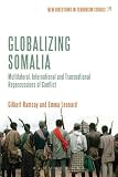 Globalizing Somalia: Multilateral, International and Transnational Repercussions of Conflict (New Directions in Terrorism Studies)