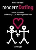 Modern Dating: Internet, SMS-Chats, Speed Dating & Co. - Neue Wege f�r die Liebe