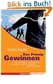 Das Prinzip Gewinnen: Tun Sie alles, was Sie tun k�nnen, und Sie werden alles erreichen!
