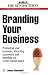 Branding Your Business: Promoting Your Business, Attracting Customers and Standing Out in the Market Place (Business Enterprise)