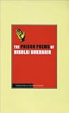 The prison poems of Nikolaĭ Bukharin : transformation of the world (verse about ages, and about people)