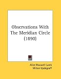 Observations with the Meridian Circle (1890)