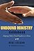 Unbound Ministry Guidebook (Helping Others Find Freedom in Christ)