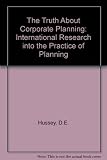 The Truth about corporate planning : international research into the practice of planning
