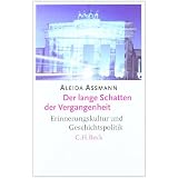 Der lange Schatten der Vergangenheit: Erinnerungskultur und Geschichtspolitikvon "Aleida Assmann"