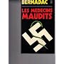 Les m�decins maudits : les exp�riences m�dicales h&hellip de Christian Bernadac