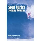 Soul Surfer Johnny Returns: More Wild Adventures... As the Puerto Grinds