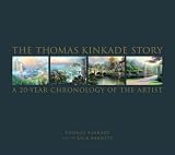 The Thomas Kinkade Story: A 20-Year Chronology of the Artist