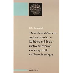 Seuls les extr�mistes sont coh�rents... : Rothbard et l'Ecole austro-am�ricaine dans la querelle de l'herm�neutique
