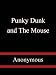 Punky Dunk and the Mouse