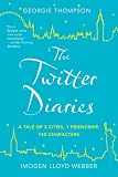 The Twitter diaries : a tale of 2 cities, 1 friendship, 140 characters