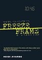 Freeze Frame [ FREEZE FRAME BY Ayarbe, Heidi ( Author ) May-04-2010