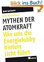 Mythen der Atomkraft: Wie uns die Energielobby hinters Licht f�hrt