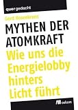 Mythen der Atomkraft: Wie uns die Energielobby hinters Licht f&uuml;hrt - Gerd Rosenkranz