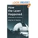 How the Laser Happened: Adventures of a Scientist