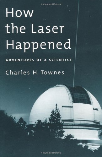 how the laser happened adventures of a scientist