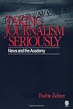ISBN 9780803973138 product image for Taking Journalism Seriously: News and the Academy | upcitemdb.com