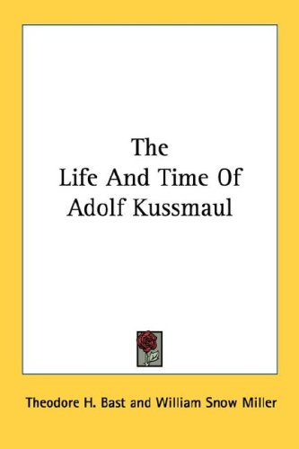 The Life and Time of Adolf Kussmaul