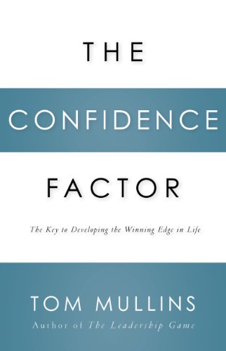 The Confidence Factor: The Key to Developing the Winning Edge for Life
