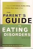 The Parent's Guide to Eating Disorders: Supporting Self-Esteem, Healthy Eating, and Positive Body Image at Home