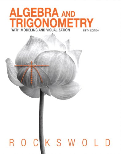 Algebra and Trigonometry with Modeling & Visualization (5th Edition), by Gary K. Rockswold