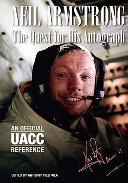 MR Anthony Pizzitola: Neil Armstrong : The Quest for His Autograph (Paperback); 2011 Edition