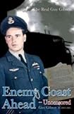Enemy Coast Ahead - Uncensored: The Real Guy Gibson (Soft Cover)