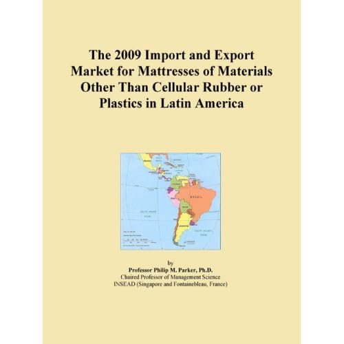 The 2009 Import and Export Market for Cellular Rubber or Plastic Mattresses in Latin America Icon Group