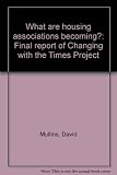 What are housing associations becoming? : final report of Changing with the Times Project