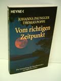 Produkt-Bild: Johanna Paungger: Vom richtigen Zeitpunkt - Die Anwendung des Mondkalenders im t&auml;glichen Leben - Verlag: Heyne [Auflage: 27. Auflage]