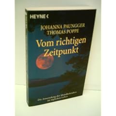 Johanna Paungger: Vom richtigen Zeitpunkt - Die Anwendung des Mondkalenders im t�glichen Leben